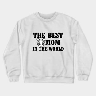 The best bunny mom in the World Crewneck Sweatshirt